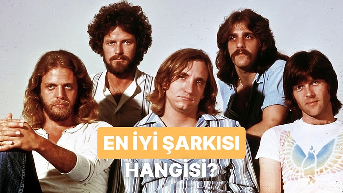Eagles'ın En İyi Şarkısını Seçiyoruz!