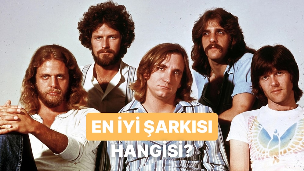 Eagles'ın En İyi Şarkısını Seçiyoruz!