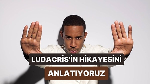 Ludacris Nasıl Güney Rap'inin Yıldızlarından Biri Oldu?