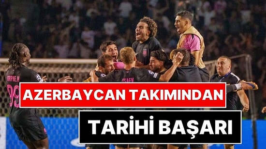 Azerbaycan Ekibi Sabah'tan Tarihi Başarı: Şampiyonlar Ligi'ne Kaldılar!
