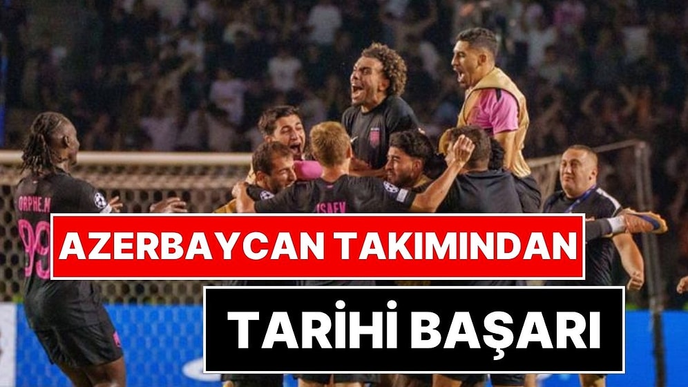 Azerbaycan Ekibi Sabah'tan Tarihi Başarı: Şampiyonlar Ligi'ne Kaldılar!