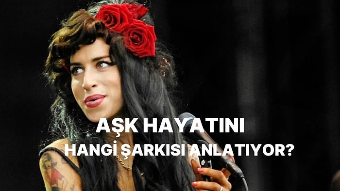 Aşk Hayatını Anlatan Amy Winehouse Şarkısı Hangisi?