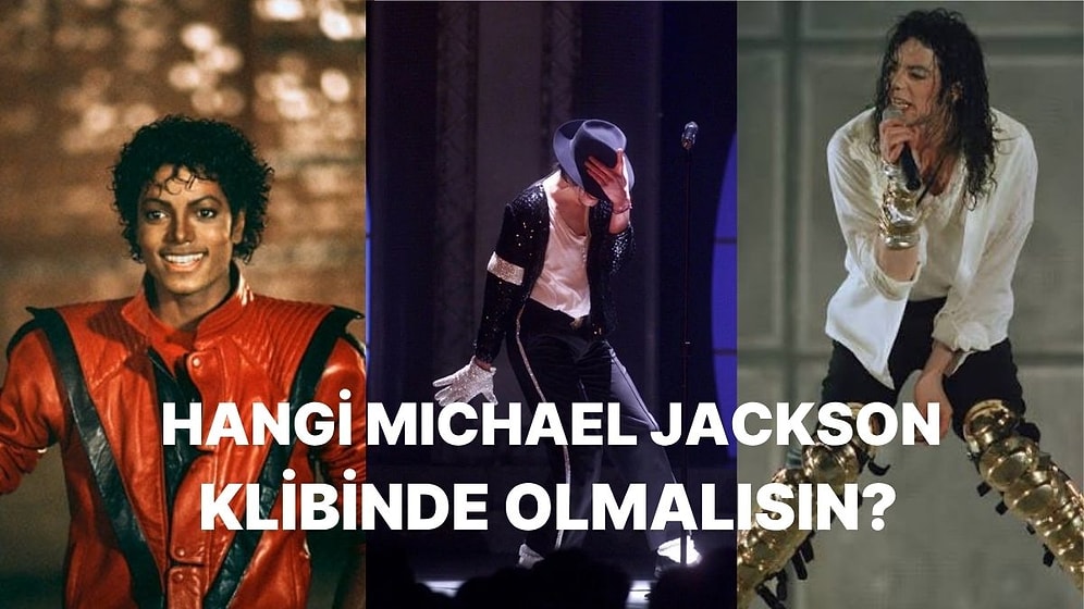Hangi Michael Jackson Klibinin Başrolü Olmalısın?