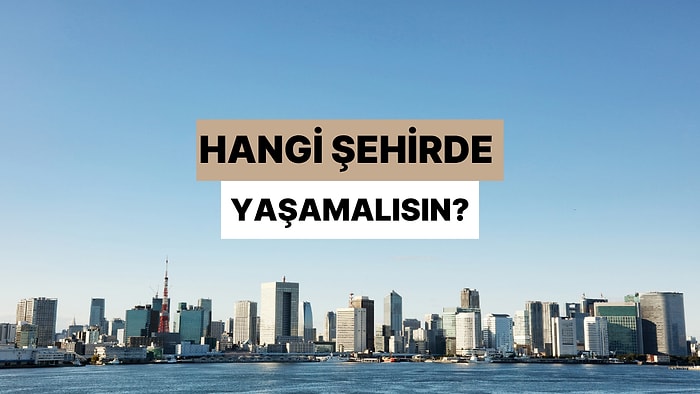 Bir Gününü Şarkılarla Planla, Sana Hangi Şehirde Yaşaman Gerektiğini Söyleyelim!