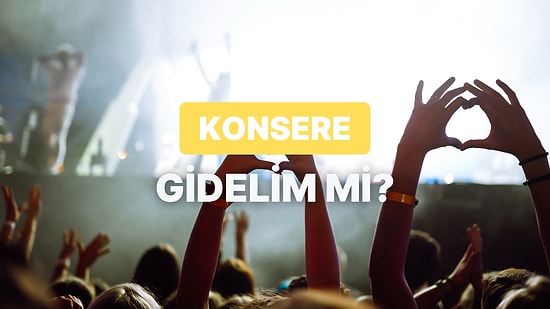 Bu Yıl Kimin Konserine Gitmelisin?