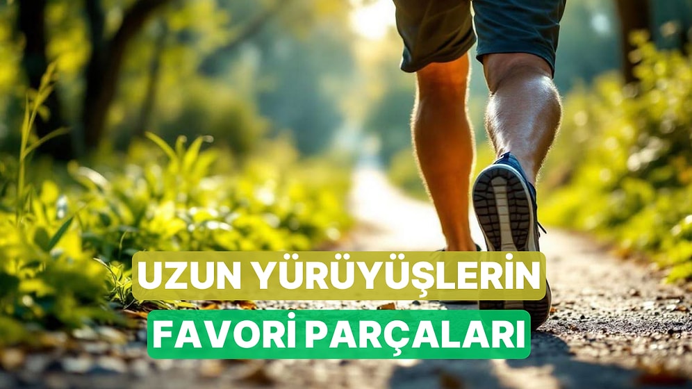 Uzun Yürüyüşlerin Yeni Favorisi Olacak Şarkılar