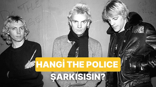 Hangi The Police Şarkısısın?