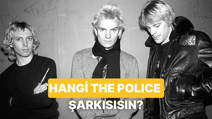 Hangi The Police Şarkısısın?