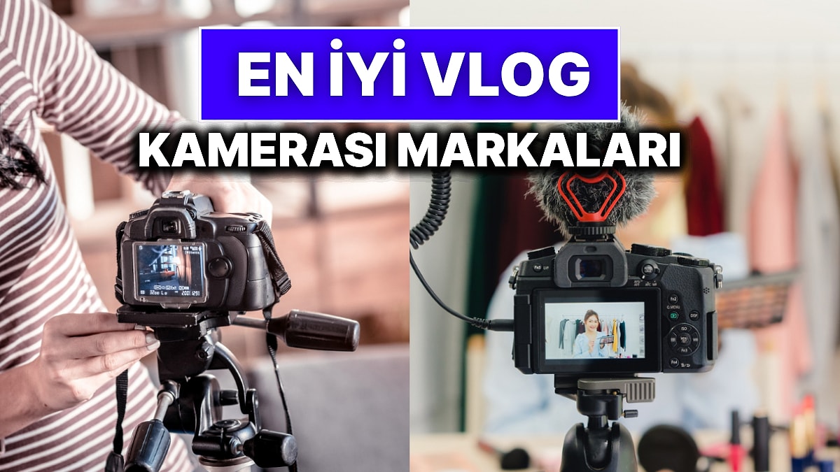 En İyi Vlog Kamerası Markaları