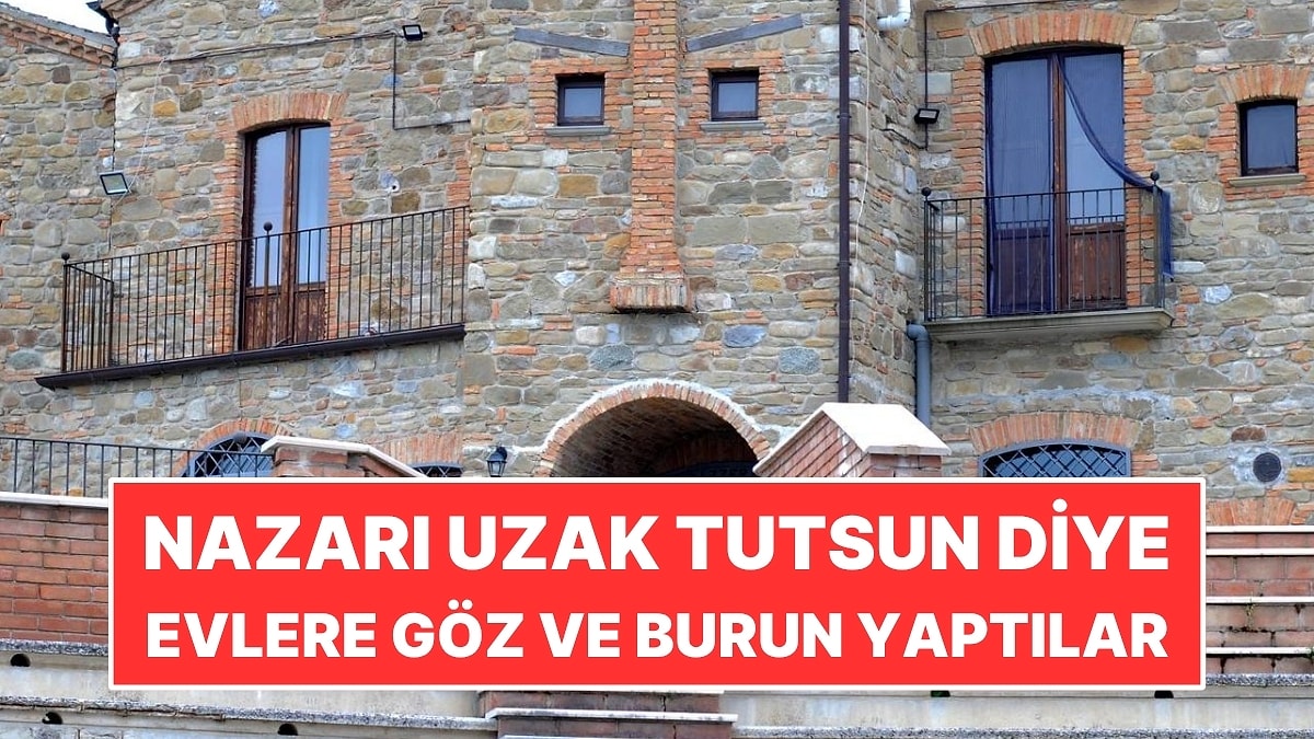 Nazarı Uzak Tutsun Diye Evlere Göz ve Burun Yaptılar