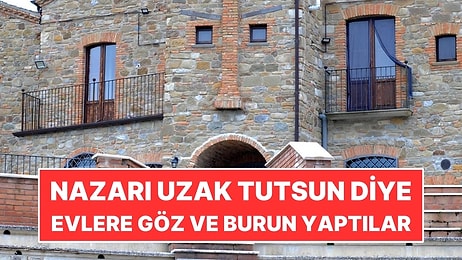 Nazarı Uzak Tutsun Diye Evlere Göz ve Burun Yaptılar