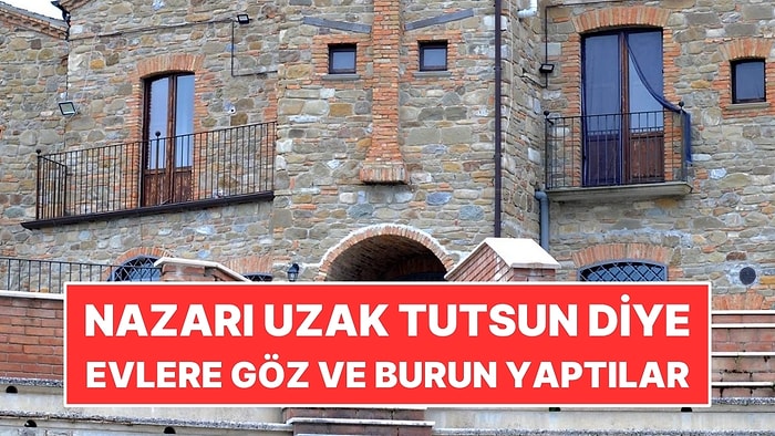 Nazarı Uzak Tutsun Diye Evlere Göz ve Burun Yaptılar