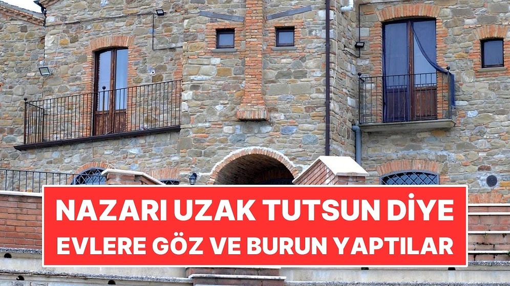 Nazarı Uzak Tutsun Diye Evlere Göz ve Burun Yaptılar