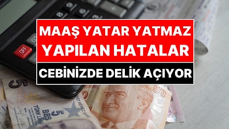 Maaş Yatar Yatmaz Bu Hatayı Yapmayın! Ay Sonunu Getirmenizi Engelleyen Tuzaklar