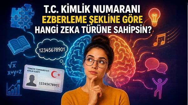 T.C. Kimlik Ezberleme Şeklini Seç, Zeka Türünü Söyleyelim!