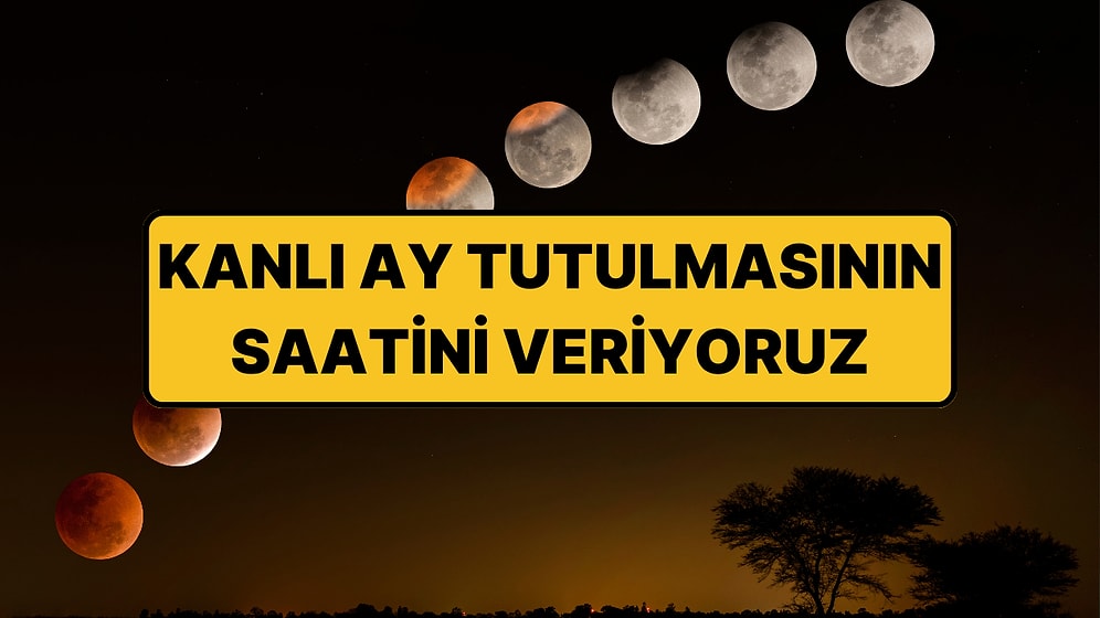 Kanlı Ay Gökyüzünü Boyayacak: İşte Kanlı Ay Tutulması İl İl İzleme Saatleri