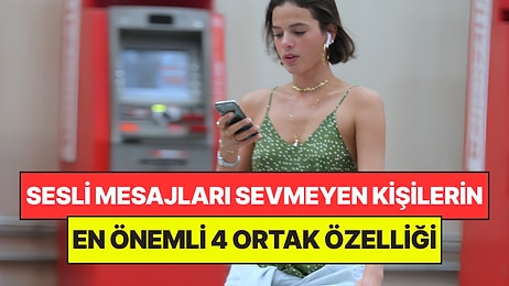 Psikologlar Açıkladı: Ses Kaydı Atmak Yerine Mesaj Yazmayı Seven Kişilerin 4 Ortak Özelliği