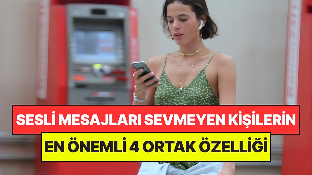 Psikologlar Açıkladı: Ses Kaydı Atmak Yerine Mesaj Yazmayı Seven Kişilerin 4 Ortak Özelliği