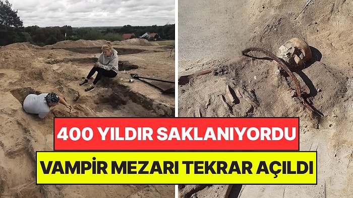 400 Yıllık Gizemli 'Vampir' Mezarı Tekrar Açıldı: "Korkudan Ne Yapacaklarını Şaşırmışlar"