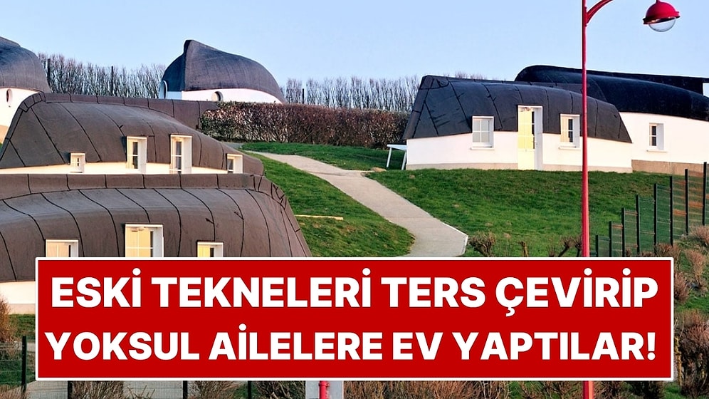 Eski Tekneleri Ters Çevirip Yoksul Ailelere Ev Yaptılar!