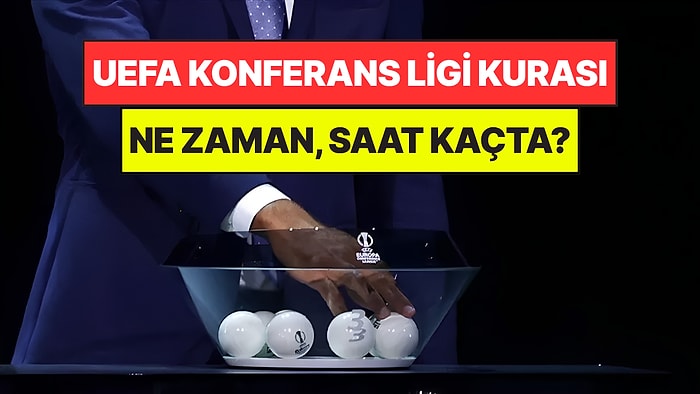 UEFA Konferans Ligi kurası Ne Zaman, Saat Kaçta? Hangi Kanalda İzlenir?