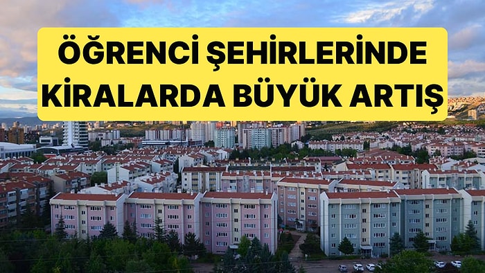12 Öğrenci Şehirinde 1+1 Evlerde Dikkat Çekici Artışlar Öğrencileri Düşündürüyor