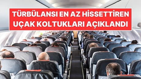 Türbülansı En Az Hissettiren Uçak Koltukları Açıklandı