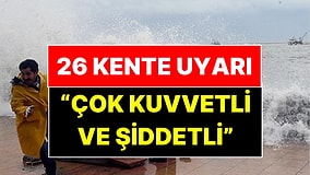 Meteoroloji’den 26 Kent İçin Çok Kuvvetli ve Şiddetli Yağış Uyarısı
