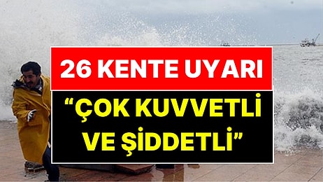 Meteoroloji’den 26 Kent İçin Çok Kuvvetli ve Şiddetli Yağış Uyarısı