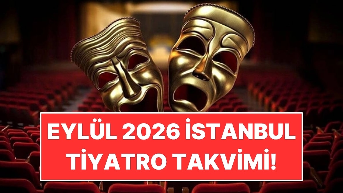 Eylül 2026 İstanbul Tiyatro Takvimi: Ay Boyunca Sahnelenecek 15 Oyun