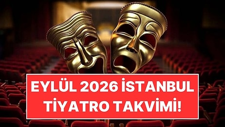 Eylül 2026 İstanbul Tiyatro Takvimi: Ay Boyunca Sahnelenecek 15 Oyun