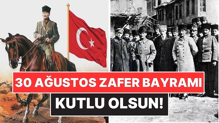 Kutlu Olsun! 30 Ağustos Zafer Bayramı'nın Şanlı Tarihini Gururla Anıyoruz!
