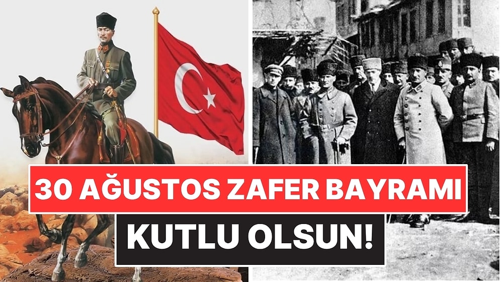 Kutlu Olsun! 30 Ağustos Zafer Bayramı'nın Şanlı Tarihini Gururla Anıyoruz!