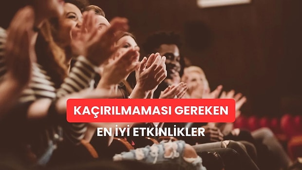“Yaz Bitti Peki Ya Eğlence?” Sorusunu Sordurmayacak 10 Etkinlik