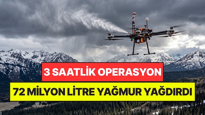 Bulutlara Dronlarla Gümüş Bıraktılar: 3 Saatte 72 Milyon Litre Yağmur Yağdı