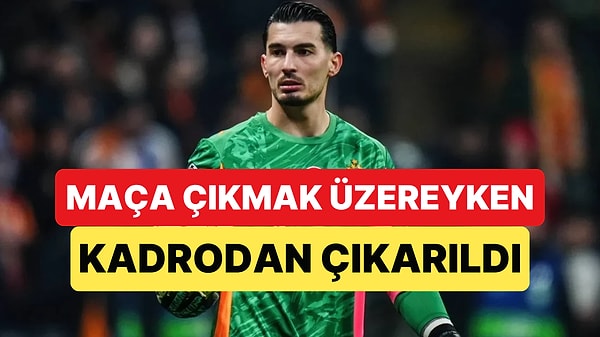 Uğurcan Çakır Neden Kadrodan Çıkarıldı?