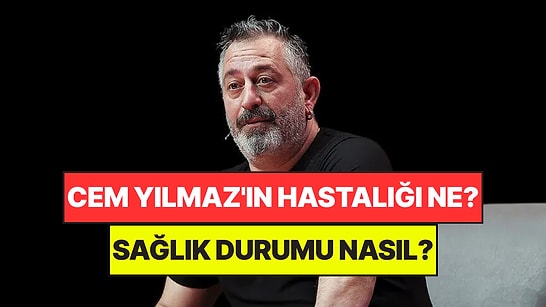 Cem Yılmaz Hastaneye Kaldırıldı: Cem Yılmaz'ın Hastalığı Ne, Sağlık Durumu Nasıl?