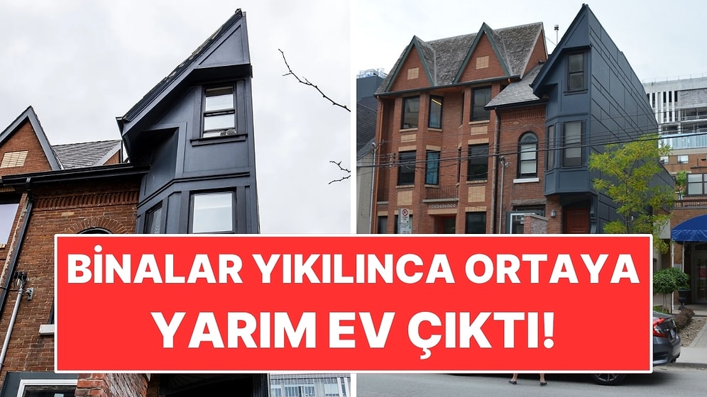 Evini Satmadı: Yanındaki Binalar Yıkılınca Ortaya Yarım Ev Çıktı!