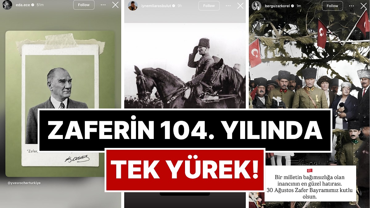 Ünlü İsimlerden 30 Ağustos Zafer Bayramı Paylaşımları: Sosyal Medyada Bayram Coşkusu Yaşandı!
