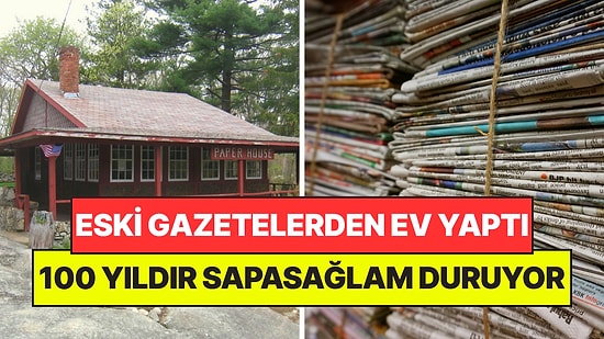 100 Bin Adet Eski Gazeteden Yazlık Ev İnşa Etti: 100 Yıldır Sapasağlam Duruyor