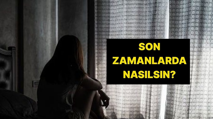 Depresyon Testi: Son 2 Haftadır Neler Hissediyorsun?