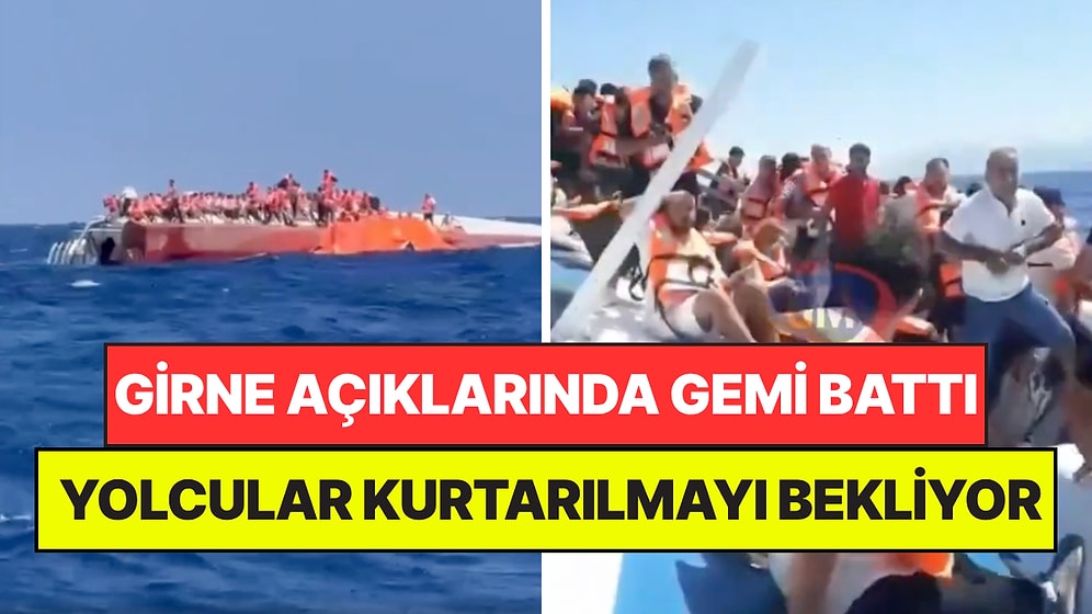 Girne Açıklarında 259 Yolcuyu Taşıyan Gemi Battı: Yolcular Kurtarılmayı Bekliyor