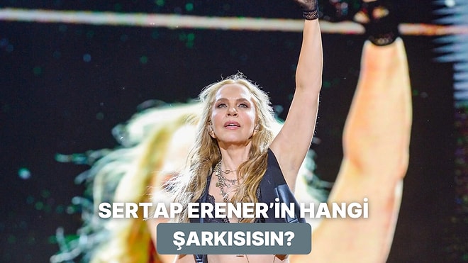Hangi Sertab Erener Şarkısısın?