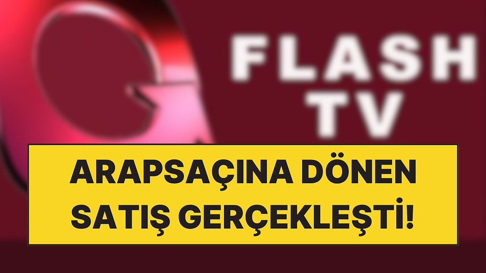 Flash TV'nin Satışı Resmen Gerçekleşti: Yeni Sahibi Belli Oldu