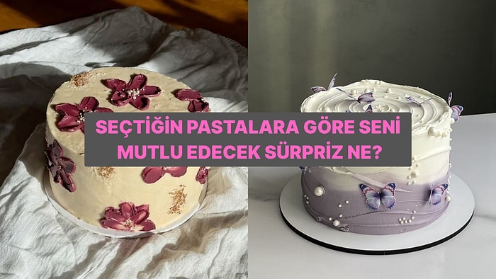 Seçtiğin Pastalara Göre Seni Mutlu Edecek Sürpriz Ne?