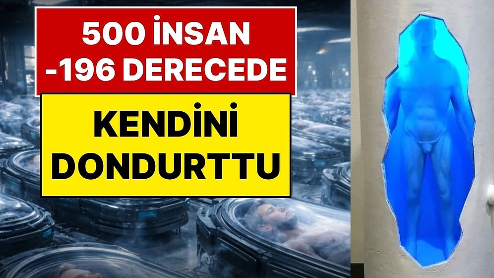 Ölümü Reddedenlerin Umudu: Gelecekte Uyanmak İçin Kendini -196 Derecede Donduran 500 İnsanın Sırrı