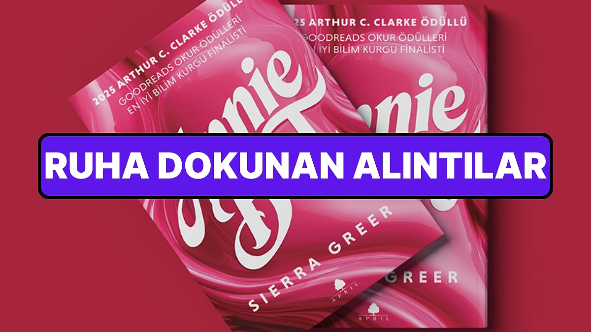 Ödüllü Bir Sarsıcı Yapay Zeka Distopyası Olan Annie Bot'tan Ruhunuza Dokunacak Alıntılar