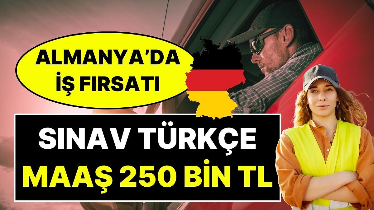 Sınav Türkçe Yapılacak, Maaş 250 Bin Lira: Türklere Almanya Kapısı Açıldı, 120 Bin İşçi Alınacak!