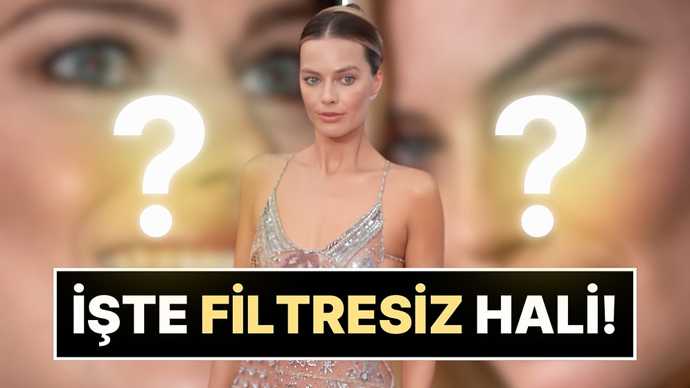 İki Farklı Kişi Sandılar: Margot Robbie’nin Yakın Çekim Görüntüleri “Nasıl Yani?” Dedirtti!