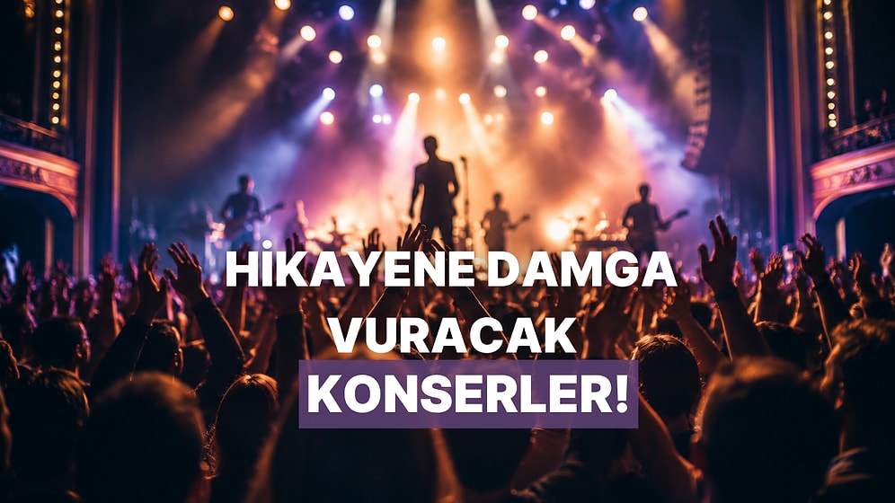 Her Anını Story Atmaya Doyamayacağın 7 Konser Önerisi